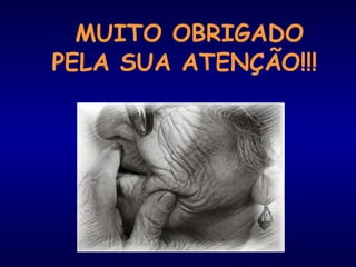 MUITO OBRIGADO
PELA SUA ATENÇÃO!!!
 