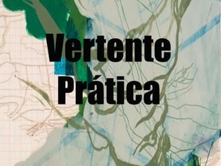 Vertente Prática