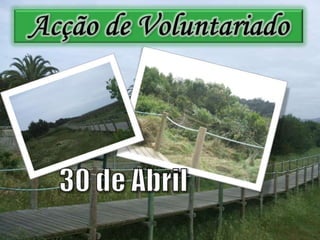 Acção de Voluntariado30 de Abril