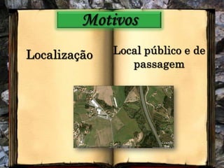 MotivosLocal público e de passagemLocalização
