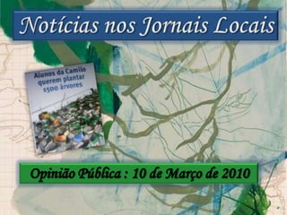 Notícias nos Jornais LocaisOpinião Pública : 10 de Março de 2010