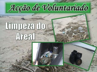 Acção de VoluntariadoLimpeza do Areal
