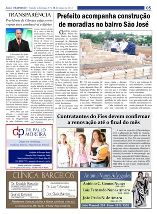 Jornal O EXPRESSO | Sábado e domingo, 17 e 18 de março de 2012                                                                                                               05
  TRANSPARÊNCIA
Presidente da Câmara edita novas
                                                                  Prefeito acompanha construção
regras para combustível e diárias
                                     conste o número da pla-
                                                                  de moradias no bairro São José
                                     ca, o carro e a data do
                                     abastecimento. Não se-
                                     rão mais Notas Fiscais
                                                                    O     prefeito munici-
                                                                          pal, Vilson Ro-
                                                                berto Bastos dos Santos
                                     de talonário impresso      juntamente do secretário
                                     (bloco de notas), ex-      municipal de Habitação
                                     ceto nos casos em que      de Interesse Social, Pedro
                                     o proprietário declarar    Luiz Haag dos Santos es-
                                     de forma expressa, que
                                                                teve na manhã de quinta-
                                     o estabelecimento não
                                                                feira (15), acompanhando
                                     está aparelhado com o
      O Presidente do Poder        sistema de nota eletrôni-    as obras das novas residên-
Legislativo, vereador Zé        ca; declaração essa, que terá   cias no bairro São José.
Roberto (PT), determinou        sua veracidade averiguada            As dez casas locali-
na tarde de hoje em ofício      junto à Fazenda Estadual.       zam-se ao lado do campo
circular uma nova rotina              Além disso, o Presi-      do São José e são desti-
para o uso de diárias em        dente destaca que o bilhete     nadas aos moradores que
orientação a apontamentos       do Pedágio valerá como          encontram-se em áreas
realizados pelo Tribunal        comprovação de viagem.          consideradas de risco, si-
de Contas do Estado e em        Segundo ele, os tíquetes
conformidade com as su-
                                                                tuadas entre a rua Cândido
                                da viagem de ida e de vol-      Machado e a travessa Tu-
gestões do controle Interno     ta deverão ser juntados à
da Câmara de Vereadores.                                        ríbio Veríssimo, próximo
                                prestação de contas, a fim                                    R$ 194 mil oriundos de       nossa cidade e diminuí-       39 m² e será composta de
Segundo o presidente, a par-                                    ao local conhecido como
                                de possibilitar o exame da                                    emenda parlamentar do        mos significativamente o      dois dormitórios, cozinha/
tir desta nova orientação as    regular aplicação de valores
                                                                Valetão. De acordo com
indenizações com combus-                                        o secretário de Habitação,    então deputado Beto Al-      déficit habitacional. Neste   sala e banheiro e serão en-
                                de diárias e adiantamento
tível, por exemplo, deverão                                     foi realizado um levanta-     buquerque (PSB) e R$ 42      caso em que as moradias       tregues gratuitamente aos
                                especificamente do veículo
ser feitas em valores fixos     do tomador do adiantamen-       mento social das famílias     mil de contrapartida do      estavam em áreas de ris-      novos moradores.
que leve em consideração        to, onde conste o número da     e constatada moradia ina-     município. Para o prefeito   co, buscamos além da se-           Segundo o secretário,
à distância percorrida até o    placa, o dia e a hora de pas-   dequada, baixa renda e si-    Vilson, a Administração      gurança, uma melhora na       posteriormente no local de
destino com um valor de R$      sagem na praça de pedágio.      tuação de vulnerabilidade     Municipal vem fazendo        qualidade de vida destas      risco que será cercado, um
0,25 por quilometro rodado.     “Nós ficamos muito satisfei-                                  a sua parte. “Realizamos     famílias”, ressalta ele.      trabalho ambiental envol-
                                                                social das mesmas.
Essa nova dinâmica altera a     tos com o trabalho executa-                                   um incansável trabalho            Cada residência terá     vendo plantação de nova
                                                                     O investimento será
sistemática que até então es-   do pelo Controle Interno da     de R$ 236,7 mil, sendo        no setor de habitação em     uma área construída de        vegetação será realizado.
tava em uso na casa.            casa e assim que recebemos
      Outro ponto que será      as orientações, já determina-
alterado é a comprovação        mos as alterações propostas
documental da viagem.
Além da obrigatoriedade
                                para dar mais transparên-
                                cia e economicidade para a
                                                                  Contratantes do Fies devem confirmar
de nota eletrônica, onde        casa”, finalizou.
                                                                     a renovação até o final do mês
                                                                                                                                         A partir de terça-feira (13) está dispo-
                                                                                                                                    nível o aditamento do Fundo de Financia-
                                                                                                                                    mento Estudantil (Fies) para os alunos da
                                                                                                                                    Universidade de Cruz Alta que assinaram
                                                                                                                                    contrato antes de 2010. Os contratantes de-
                                                                                                                                    verão comparecer na Secretaria Acadêmica
                                                                                                                                    do Campus Universitário até o dia 31 de
                                                                                                                                    março para retirar o documento e finalizar o
                                                                                                                                    aditamento junto à agência bancária onde o
                                                                                                                                    contrato foi assinado. A não renovação im-
                                                                                                                                    plicará na suspensão do Crédito Educativo.
                                                                                                                                         Mais informações no setor de Crédito
                                                                                                                                    Educativo da Unicruz pelo telefone (55)
                                                                                                                                    3321-1572 ou pelo e-mail: creditoeducati-
                                                                                                                                    vo@unicruz.edu.br.
 