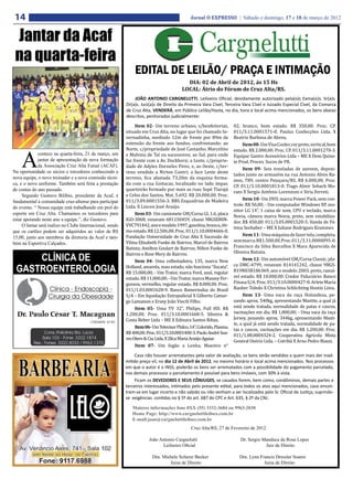 14                                                                                            Jornal O EXPRESSO | Sábado e domingo, 17 e 18 de março de 2012



 Jantar da Acaf
 na quarta-feira
                                                                EDITAL DE LEILÃO/ PRAÇA E INTIMAÇÃO
                                                                                            DIA: 02 de Abril de 2012, ás 15 Hs
                                                                                          LOCAL: Átrio do Fórum de Cruz Alta/RS.
                                                               JOÃO ANTONIO CARGNELUTTI, Leiloeiro Oficial, devidamente autorizado pela(o)s Exma(o)s. Sr(a)s.
                                                           Dr(a)s. Juiz(a)s de Direito da Primeira Vara Cível, Terceira Vara Cível e Juizado Especial Cível, da Comarca
                                                           de Cruz Alta, VENDERÁ, em Público Leilão/Hasta, no dia, hora e local acima mencionados, os bens abaixo


                                                                Item 02- Um terreno urbano, s/benfeitorias,            02, branco, bom estado. R$ 350,00. Proc. CP.
                                                           descritos, penhorados judicialmente:


                                                           situado em Cruz Alta, no lugar que foi chamado In-          011/3.11.0001571-0. Paulus Confecções Ltda. X
                                                           vernadinha, medindo 12m de frente por 89m de                Beatriz Barbosa de Abreu.
                                                           extensão da frente aos fundos, confrontando: ao                  Item 08- Um Visa Cooler, cor preto, vertical, bom
                                                           Norte, c/propriedade de José Castanho, Marcelino            estado. R$ 2.000,00. Proc. CP. 011/3.11.0001270-3.
                                                           e Malvina de Tal ou sucessores; ao Sul, para onde           Equipar Gastro Acessórios Ltda – ME X Dom Quixo-

    A                                                      faz frente com a Av. Dockhorn; a Leste, c/proprie-          te Prod. Proces. Sucos de FR.
             contece na quarta-feira, 21 de março, um

                                                           dade de Adyles Dorneles Pires; e, ao Oeste, c/ter-
                                                                                                                            Item 09- Seis toneladas de azevem, deposi-
             jantar de apresentação da nova formação

                                                           reno vendido a Nirton Contri; a face Leste deste
                                                                                                                       tados junto ao armazém na rua Antonio Alves Ra-
             da Associação Cruz Alta Futsal (ACAF).

                                                           terreno, fica afastada 73,20m da esquina forma-
                                                                                                                       mos, 789, centro Pejuçara/RS. R$ 6.000,00. Proc.
Na oportunidade os sócios e torcedores conhecendo a

                                                           da com a rua Goitacaz, localizado no lado ímpar,
                                                                                                                       CP. 011/3.10.0001813-0. Tiago Almir Sebach Mo-
nova equipe, o novo treinador e a nova comissão técni-

                                                           quarteirão formado por mais as ruas Sepé Tiarajú
                                                                                                                       raes X Sergio Antônio Lorenzoni e Síria Ferreti.
ca, e o novo uniforme. Também será feita a prestação

                                                           e Celso dos Santos. Mat. 5.692. R$ 20.000,00. Proc.
                                                                                                                            Item 10- Um DVD, marca Power Pack, sem con-
de contas do ano passado.

                                                           011/3.09.0001556-3. BBS Esquadrias de Madeira
                                                                                                                       trole. R$ 50,00; - Um computador Windows XP, mo-
     Segundo Gustavo Bilibio, presidente da Acaf, é

                                                           Ltda. X Lincon José Araújo.
                                                                                                                       nitor LG 14”, 1 caixa de som, CPU e teclado, marca
fundamental a comunidade cruz-altense para participar

                                                                Item 03- Um camionete GM/Corsa GL 1.6, placa
                                                                                                                       Novia, câmera marca Novia, preto, sem estabiliza-
do evento. “ Nossa equipe está trabalhando em prol do

                                                           IGO-3068, renavam 681150459, chassi 9BGSE80N-
                                                                                                                       dor. R$ 450,00. 011/3.05.0001520-5. Vanda de Fá-
esporte em Cruz Alta. Chamamos os torcedores para

                                                           VVC791442, ano e modelo 1997, gasolina, branca, óti-
                                                                                                                       tima Seehaber – ME X Juliane Rodrigues Krammer.
estar apoiando neste ano a equipe.”, diz Gustavo.

                                                           mo estado. R$ 12.506,00. Proc. 011/1.10.0004666-0.
                                                                                                                            Item 11- Uma máquina de fazer tela, completa,
     O Jantar será realizo no Clube Internacional, sendo

                                                           Fundação Universidade de Cruz Alta X Sucessão de
                                                                                                                       sem marca. R$ 1.500,00. Proc. 011/3.11.0000095-0.
que os cartões podem ser adquiridos ao valor de R$

                                                           Vilma Elizabeth Funke de Bairros; Marcel de Bairros
                                                                                                                       Francisco da Silva Barcellos X Mara Aparecida de
15,00, junto aos membros da diretoria da Acaf e tam-

                                                           Batista; Amilton Goulart de Bairros; Nilton Funke de
                                                                                                                       Oliveira Batista.
bém na Esportiva Calçados.

                                                           Bairros e Rose Mery de Bairros.
                                                                Item 04- Uma colheitadeira, 135, marca New                  Item 12- Um automóvel GM/Corsa Classic, pla-
                                                           Holland, amarela, mau estado, não funciona “Sucata”.        ca DMC-4799, renavam 814141242, chassi 9BGS-
                                                           R$ 15.000,00; - Um Trator, marca Ford, azul, regular        B19N03B186369, ano e modelo 2003, preto, razoá-
                                                           estado. R$ 11.000,00; - Um Trator, marca Massey Fer-        vel estado. R$ 10.000,00. Credor Fiduciário: Banco
                                                           gusson, vermelho, regular estado. R$ 8.000,00. Proc.        Finasa S/A. Proc. 011/3.10.0000427-0. Arlete Maria
                                                           011/1.03.0001628-9. Banco Bamerindus do Brasil              Rauber Toledo X Christina Schlichting Hostin Lima.
                                                           S/A – Em liquidação Extrajudicial X Gilberto Camar-              Item 13- Uma vaca da raça Holandesa, pe-
                                                           go Lamaison e Erany João Viecili Filho.                     sando aprox. 540kg, apresentando Mastite, a qual já
                                                                Item 05- Uma TV 32”, Philips, Full HD. R$              está sendo tratada, normalidade de patas e cascos,
                                                           1.200,00. Proc. 011/3.10.0001668-5. Silveira &              vacinações em dia. R$ 1.800,00; - Uma vaca da raça
                                                           Costa Beber Ltda – ME X Edinara Santos Ribas.               Jersey, pesando aprox. 344kg, apresentando Masti-
                                                                                                                       te, a qual já está sendo tratada, normalidade de pa-
                                                                Item 06- Um Televisor Philco, 14”, Colorido, Plasma.
                                                                                                                       tas e cascos, vacinações em dia. R$ 1.200,00. Proc.
                                                           R$ 400,00. Proc. 011/3.10.0001400-3. Paulo André Soa-
                                                                                                                       011/1.08.0004324-2. Cooperativa Agricola Mista
                                                           res Otero & Cia. Ltda. X Zilca Maria Araújo Aguiar.
                                                                                                                       General Osório Ltda. – Cotribá X Arno Pedro Biazzi.
                                                                Item 07- Um fogão a Lenha, Maestro n°

                                                                Caso não houver arrematantes pelo valor de avaliação, os bens serão vendidos a quem mais der inad-
                                                           mitido preço vil, no dia 12 de Abril de 2012, no mesmo horário e local acima mencionados. Nos processos
                                                           em que o autor é o INSS, poderão os bens ser arrematados com a possibilidade do pagamento parcelado,
                                                           nos demais processos o parcelamento é possível para bens imóveis, com 30% à vista.
                                                                Ficam os DEVEDORES E SEUS CÔNJUGES, se casados forem, bem como, condôminos, demais partes e
                                                           terceiros interessados, intimados pelo presente edital, para todos os atos aqui mencionados, caso encon-
                                                           tram-se em lugar incerto e não sabido ou não venham a ser localizados pelo Sr. Oficial de Justiça, suprindo-
                                                           se exigências contidas no § 5º do art. 687 do CPC e Art. 635, § 2º da CNJ.

                                                              Maiores informações fone 0XX (55) 3332-3684 ou 9963-2030
                                                              Home Page: http://www.cargneluttileiloes.com.br
                                                              E-mail:joao@cargneluttileiloes.com.br
                                                                                               Cruz Alta/RS, 27 de Fevereiro de 2012.

                                                                       João Antonio Cargnelutti                           Dr. Sergio Manduca da Rosa Lopes
                                                                             Leiloeiro Oficial                                        Juiz de Direito

                                                                         Dra. Michele Scherer Becker                      Dra. Lynn Francis Dressler Soares
                                                                                 Juíza de Direito		                                   Juíza de Direito
 