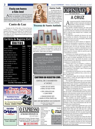 2                                                                                                                            Jornal O EXPRESSO | Sábado e domingo, 17 e 18 de março de 2012




                                                                                                                                                              A
          Festa em honra                                                                                               Jantar baile
            a São José
                                                                                                                           No dia 05 de maio a Es-
                                                                                                                     cola Santo Antônio promove
                                                                                                                     um jantar baile beneficente no
                                                                                                                                                          OPINIÃO    Profº Claudino Albertoni
     A    manhã, 18 de março, na Capela São José após                                                                CTG Querência da Serra. Os

                                                                                                                                                                        A CRUZ
          tríduo em preparação à festa do Padroeiro,                                                                 cartões podem ser adquiridos
nos dias 15, 16 e 17 de março, missa às 10h30min, ce-                                                                com a diretoria e professores,

                                                                                                                                                                       os que procuram ler a história da huma-
lebrada pelo Pe. Magnus e após terá galeto, maionese e                                                               ou na escola, no valor de R$

                                                                                                                                                                       nidade, um fato é marcante em todos os
cucas a venda para levar para casa.                                                                                  20,00. O baile está previsto

                                                                                                                                                                       períodos: a busca de Deus, o Criador, o
                                                                                                                     para iniciar às 20h30min.
          Canto de Luz                                                  Trezena de Santo Antônio                                                          Senhor dos céus e deste planeta terra.
                                                                                                                                                               Sem dúvida a família humana, por mais que
                                                                                                                                                          se modifique, por mais que descubra, que inven-
                                                                                                                                                          te, que crie, tem em si mesma um vazio existencial,
    Acontece de 26 a 29 de abril, o Festival Nativista


                                                                                                                                                          isto é, a falta de uma relação com o infinito, com
“Canto de Luz- 1ª Edição”, no Parque de Exposições


                                                                                                                                                          um ser superior.
Wanderlei Burmann, no Pavilhão 05, na cidade de Ijuí/


                                                                                                                                                               É conhecido o episódio do bezerro de ouro
RS, a partir das 20h30min. Data limite para inscrição:


                                                                                                                                                          dos israelitas no deserto. Precisavam de uma
30 de Março de 2012, Regulamento p/ participar no site


                                                                                                                                                          relação concreta com uma divindade. Adoraram
www.demei.com.br.

 Cartório de Registro Civil                                                                                                                               um bezerro feito de metal.
                                                                                                                                                               É fascinante ver povos inteiros se ligarem a
                                                                                                                                                          símbolos de divindades e promover as mais es-
                ÓBITOS                                                                                                                                    petaculares cerimônias e ofertas de sacrifícios
                                                                                                                                                          extremos para, em ato de adoração, aplacar a
                                                                                                                                                          fúria dos deuses e ou pedir a abundancia de ali-
         Nome                         Data            Idade                Inicia hoje, às 16 horas, na Capela do Asilo Santo

                                                                                                                                                          mentos e riquezas. Havia deuses do bem e do
                                                                       Antonio, a 1ª Trezena em preparação a Festa do Pa-

                                                                                                                                                          mal, da guerra e da paz. Sabe-se, porém, que só
DOLORES SILVEIRA PORTINHO            10/03/12              90
                                                                       droeiro que acontecerá em junho, com distribuição de

                                                                                                                                                          o pensamento era livre.
AMALIA DE MELLO                      10/03/12              89
                                                                       pães bentos. Todos estão convidados.

                                                                                                                                                               Constata-se no tempo presente que a liber-
LOURDES MORAIS MACIEL                10/03/12              69

                                                                                                                                                          dade é o fundamento de toda ou qualquer esco-
                                                                                                            VENDE-SE
                                                                              • Saveiro 89/89 azul, com lona marítima, ro-                                lha. Os que se sentem agredidos em suas esco-
JOÃO MOREIRA DOS SANTOS              11/03/12              84


                                                                          das de ferro pretas 13’’, insulfilme, 4 pneus em                                lhas querem impor seu modo de pensar e seu
ELPIDIO SOARES TEIXEIRA              11/03/12              77

                                                                          otimo estado, sinaleiras fumês, protetor de ca-                                 comportamento nas diferentes maneiras de dar
DAIR ANTUNES DE OLIVEIRA             11/03/12              90

                                                                          çamba, estepe bom, por R$8.500,00.                                              os passos no caminho da vida.
                                                                              Fone: 9983.3456                                                                  É óbvio que a lei, os costumes, a cultura, a
ELENIR CATARINA BUENO                11/03/12              54

                                                                                                                                                          prática religiosa, acolhem toda a diversidade
                                     12/03/12              54

                                                                              • 02 armários de cozinha • 02 estantes mo-
OLAVO OLIVEIRA DE MELLO

                                                                                                                                                          manifesta porque a liberdade é a garantia. To-
                                                                          dular • 01 expositor • 01 mesa de vidro dourada •
                                     12/03/12              61

                                                                                                                                                          dos respeitam a liberdade o que é básico para
ADÃO PEDROSO

                                                                          01 geladeira Consul 250 litros • 01 Título do Clu-                              um bom convívio social.
GECY TERESINHA DOS SANTOS            12/03/12              68

                                                                          be Internacional • 01 porta interna.                                                 O episódio da retirada da cruz dos ambien-
                                     13/03/12              90

                                                                              Tratar: 3322-2378 (Loni Alves)
ECTTORE GIACOBBO

                                                                                                                                                          tes das repartições públicas tem, a meu ver, al-
                                                                                                                                                          guns significados.
DANIEL KRYZOZUM                      14/03/12              72


                                                                                                                                                               Em primeiro lugar não se discute o direito de
ALTIVA CORRÊA RODRIGUES              14/03/12              58

                                                                                                                                                          quem pede e o dever de quem julga em nome do
                                     15/03/12              81
                                                                           CARTORIO DO REGISTRO CIVIL
                                                                                                                                                          estado e na forma da lei.
ALCIDES PARNOFF


                                                                                                                                                               Um segundo significado é que a cruz incomo-
LUÍS ALBERTO CANDIDO NUNES           15/03/12              54


                                                                                                                                                          da porque os que olharem para ela pelo que repre-
ODIVAN SILVA DOS SANTOS              16/03/12              13                    EDITAL DE CASAMENTO
                                                                                                                                                          senta, teriam que assumir o compromisso de ati-
        Cruz Alta, 16 de março de 2012.
                                                                                                                                                          tudes justas, olhando a igualdade de direitos, sem
                                                                                         nº 10/2012
                                                                                                                                                          privilégios e sem a evidente discriminação social. É
                                                                                                                                                          difícil seguir as orientações da cruz.
                                                                                             • ALDAIR JOSE DOS SANTOS

                                                                                                                                                               Um terceiro significado é que o Cristo, o Salva-
                                                                                             e MARILEI DA ROSA PITTHAN
                                                                                                                                                          dor do mundo, o Grande Revolucionário do pensa-
                                                                                                                                                          mento e dos processos sociais, seria causa de ver-
                                                                                             • DERLI CARVALHO DE LIMA
                                                                                                                                                          gonha para muitos corruptos que circulam nesses
                                                                                                 e LILIANE DREHER
                                                                                                                                                          ambientes. A cruz é um “puxão de orelha”.
                                                                                                                                                               Vejo, também, um quarto significado: a cruz
                                                                                           • EDMUNDO ROEWER NETO
                                                                                                                                                          não representa uma igreja, mas a todos os segui-
                                                                                       e JANAÍNA DE FÁTIMA POMPÉO LEAL
                                                                                                                                                          dores da Palavra de Cristo que indica o caminho, a
                                                                                                                                                          verdade e a vida, cujos ensinamentos não são con-
                                                                          Quem souber algum impedimento acuse-o na forma da lei.

                                                                                                                                                          tra as leis mas as aperfeiçoam.
                                                                                                                                                               O quinto e importante significado é que a Cruz
                                                                                             Cruz Alta, 16 de março de 2011


                                                                                                                                                          representa e garante a liberdade, pois ela é a liber-
                                                                                                  Rui Fontana - Oficial


                                                                                                                                                          tação. Quem olha para ela sabe que tem o pleno
                              O EXPRESSO                                                                                                                  direito de escolha, do seguimento do caminho, da
                                                                                             Responsável Técnico:                          Vinculado a:

                                                                                                                                                          convivência desejada, do viver no meio da grande
                                                                                             Jornalista
                                                                                             Dr. Assis Brasil Soares Filho

                                                                                                                                                          diversidade que caracteriza a família humana e dá
                                                                                             Registro nº:15.893/RS

                                                                                                                                                          a cada um o direito de argumentar.
                                                                                             Diagramação e Artes:
                                 ABS PUBLICIDADE E REPRESENTAÇÕES LTDA
                                                                                                                                                               Por fim a cruz, onde quer que esteja não afron-
                                                                                             Odilar Zillmann

                                                                                                                                                          ta ninguém. Tanto é verdade que ela está em toda a
                                                            CNPJ: 92.930.171/0001-38         Editora Chefe:                  Os artigos assinados são


                                                                                                                                                          parte e cada vez mais multiplicada, pesada ou leve,
                                                                                             Sônia Gai                       de inteira responsabilida-
                             Administração, Assinaturas, Publicidade e Redação:

                                                                                                                                                          de pedra ou madeira, de prata ou ouro, de bronze
                                                                                                                             de de seus autores, não
                                                                                             Circulação:

                                                                                                                                                          ou ferro,, cravejada de pedras preciosas ou desgas-
                             Rua João Manoel, 810 - CEP: 98005-170 - Centro - Cruz Alta-RS                                   representando necessa-
                              E-mails: oexpresso@gmail.com / expresso@comnet.com.br          Todos os sábados

                                                                                                                                                          tada pelo uso e pelo tempo.
                                                                                                                             riamente a opinião deste
                                                                                             Impressão:
                                                    (55) 3303-5995                           Cia de Arte - Ijuí              jornal.
 
