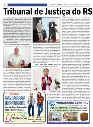 6                                                                                             Jornal O EXPRESSO | Sábado e domingo, 17 e 18 de março de 2012




Tribunal de Justiça do RS
      A reação católica contra a retirada de crucifixos                                                                 seu Filho Jesus Cristo para nos dar a herança da vida
das salas da Justiça Estadual ganhou o apoio do arce-                                                                   eterna. No último dia 06 de março o Tribunal de Justiça
bispo dom Dadeus Grings e do jurista Paulo Brossard                                                                     do Rio Grande do Sul decidiu retirar crucifixos e demais
de Souza Pinto. Ao condenar a retirada das cruzes e                                                                     símbolos dos espaços públicos dos prédios da Justiça
justificar a visita que fez ao arcebispo na sede da Cúria                                                               estadual gaúcha. A determinação atende pedido da Liga
Metropolitana.                                                                                                          Brasileira de Lésbicas. O que dizer ou pensar sobre isso?
      “Tempos apocalípticos” também é o título do arti-                                                                 Não preciso defender com unhas e dentes a permanên-
go publicado por Brossard em Zero Hora na segunda-                                                                      cia dos símbolos, até porque defendo a ideia do Estado
feira passada. Nele, o jurista desanca a decisão de re-                                                                 laico, porém, como cristão que sou, não posso deixar de
tirar crucifixos dos prédios do Judiciário, tomada pelo                                                                 lamentar o desejo intrínseco de afastar Jesus das deci-
Conselho da Magistratura do Tribunal de Justiça (TJ)                                                                    sões.Os Juízes, que aplicam a lei aos casos concretos,
sob justificativa de que, no Brasil, Estado e Igreja são                                                                socorrem-se também da moral, dos costumes, dentre
separados. A retirada das cruzes foi pedida por entida-                                                                 outras fontes e dificilmente é possível afastar os prin-
des de defesa dos homossexuais e feministas.                                                                            cípios religiosos dessas decisões, pois estão arraigados
      Nesta semana o Jornal O Expresso entrevistou                                                                      na cultura de nosso povo, de nosso país.A solicitação de
dois pastores e um advogado e ex-prefeito de Cruz Alta                                                                  retirada dos símbolos religiosos está embasada no fato
                                                                                                                        de que o Estado deve conferir liberdade religiosa e ja-
para enfatizar suas opiniões.
                                                                                                                        mais impor religião. Concordo com isso, a religião não
 Pastor Luis Carlos dos Santos, Igreja Metodista:           tólica, não adoro imagem, por isso não concordo com a       pode ser imposta, tampouco proibida sua manifestação.
                                                            imagem de Fátima porque sou protestante, no entanto,        Convém dizer que esse princípio de separação da Igre-
                                                            tenho que respeitar a fé dos meus irmãos católicos. Essa    ja (religião) do Estado, é um princípio defendido pelos
                                                            solicitação foi intolerante das associações das lésbicas.   cristãos protestantes, entre eles Martinho Lutero, afinal
                                                            Eu concordo em tese, desde que seja retirada todas as       Jesus disse: “daí a César (imperador) o que é de César e
                                                            imagens que estão em local público. Se olharmos por         a Deus o que é de Deus” (Mt 22.21).Por isso, podemos
                                                            outro lado também, é feriado dia 12 de outubro, porque      aceitar retirar crucifixos das paredes públicas – para que
                                                            comemoramos o dia da padroeira do Brasil que é Apa-         se mantenha a liberdade religiosa. Mas, jamais podemos
                                                            recida, há uma incoerência, se o Estado é laico, ao tirar   aceitar que nos obriguem, a nós cristãos, a tirar Jesus,
                                                            os crucifixos temos que tirar os feriados. Isso vai com-    seus ensinos, nossa fé de nossos corações, mesmo que
                                                            plicar em muitas outras questões que dizem respeito a       tenhamos que sofrer as conseqüências. Então, disse Je-
                                                            todas as outras religiões. Esse é um assunto que não vai    sus a seus discípulos: Se alguém quer vir após mim, a si
                                                            morrer, pois é muito amplo”.                                mesmo se negue, tome a sua cruz e siga-me. Mt 16.24.
                                                                Pastor Claudio Renato Bündchen, Igreja Lute-            O que não pode acontecer é querer que os cristãos aban-
                                                            rana do Brasil. Congregação Luterana “Cruz”                 donem princípios cristãos da importância da família, da
                                                                                                                        defesa da vida, da moral, da ética e dos bons costumes e
     “Sou Pastor Metodista, Teólogo e Administrador                                                                     da ordem natural, onde Deus criou o homem e a mulher,
de Empresas, pertenço a Metodista há mais de 30 anos.                                                                   pois os princípios da criação perpassam a política e a
Sobre a retirada dos crucifixos da Justiça gaúcha eu                                                                    religião.Visitei um prédio de um fórum no Paraná, que
penso que é a ponta do ‘icebargs’, dando muito o que                                                                    destinou uma sala ao fundo, atrás da sala de audiências,
falar. Nós hoje, na constituição somos um país laico.                                                                   para um santuário. Havia uma imagem de uma santa,
No entanto, temos tradição de ser um país cristão e com                                                                 alguns cristais e tocavam mantras naquele local. Certa-
costumes cristãos, mas nesse fato do país ser laico,                                                                    mente os funcionários entraram em acordo, e cada uma
eu concordo que não tenha crucifixos nas repartições                                                                    inseriu naquele local algo que representasse sua fé.Eu,
públicas, por respeito às pessoas que não protestam da                                                                  como protestante, não encontrei nenhum elemento que
mesma fé. Com isso podemos resgatar outras coisas,                                                                      simbolizasse a minha fé, mas nem por isso solicitei a
como o fato da Brigada Militar ter como padroeiro São                                                                   retirada do que lá havia, ou o fechamento do santuário.
Jorge, o Monumento de Fátima, está em uma proprie-                                                                      Eu sei no que eu creio! A fé dos outros não abala a mi-
                                                                                                                        nha, e os respeito embora não concorde com que eles
dade da Igreja Católica ou numa área do município?
                                                                                                                        professam.Diversidade é isso, é respeitar as diferenças e
Isso levará a muita outras reflexões. Eu principalmente
                                                                                                                        não desejar aniquilá-las.Vale ainda referenciar o ótimo
quando olho a imagem de Fátima, não confesso fé ca-
                                                                                             “A Cruz é o símbolo        artigo do Advogado e Jornalista Cleber Benegnu, pu-
                                                                                         máximo da expressão da         blicado no Jornal Zero Hora, segundo o qual ele atenta
                                                                                         fé cristã. Cruz é símbolo      para o fato de o Estado ser laico, e não anticristão. Inte-
                                                                                         do sofrimento de Cristo.       ligentemente ele coloca que acaso este tipo de conduta
                                                                                         Cruz é símbolo do grande       prossiga, não poderemos mais utilizar praças públicas
                                                                                         amor de Deus que enviou        para manifestações religiosas (de qualquer religião),
 