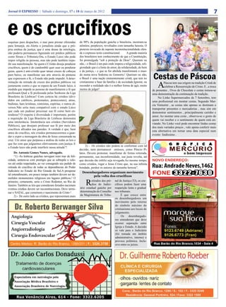 Jornal O EXPRESSO | Sábado e domingo, 17 e 18 de março de 2012                                                                                                                      7


e os crucifixos
esquinas para despachos, o mar para prestar oferendas          de 90% da população gaúcha e brasileira, mostram-se
para Iemanjá, etc.Alerta o jornalista ainda que a pró-         atônitos, perplexos, revoltados com tamanha heresia. O
pria estátua da justiça, que é uma deusa da mitologia,         pretexto invocado de suposta inconstitucionalidade ofen-
não poderia permanecer figurando em prédios públicos           de o expresso texto constitucional.      A grande maioria
como fóruns e Tribunais.Ora, o Estado Laico não pode           dos brasileiros tem conhecimento de que a Constituição,
impor religião às pessoas, mas não pode também impe-           foi promulgada “sob a proteção de Deus”. Queiram ou
dir sua manifestação. Se quem é Cristão deseja pendurar        não, - o Brasil é um país onde impera a religiosidade, reli-
crucifixos, quem é do candomblé quer usar ou pendurar          giosidade que é a fonte do amor, da solidariedade, do bem
guias, quem é anti-cristão quer tatuar cruzes de cabeças       e da justiça, - e que se for abolida transformará o mun-
para baixo, ou manifestar sua arte através de pinturas
que expressem a fé, o Estado não pode impedir. A deter-
                                                               do numa nova Sodoma ou Gomorra.! Queiram ou não,
                                                               o Brasil é uma nação eminentemente cristã, que tem no           Cestas de Páscoa
                                                                                                                                  A
minação da retirada de cruzes dos prédios públicos vai         cristianismo a base da família e da sociedade.Ignorar, ou                Páscoa tem sua origem na tradição Cristã de
justamente contra o que se espera de um Estado laico, à        esconder a realidade não é a melhor forma de agir, muito                 celebrar a Ressurreição de Cristo. E , a troca
medida que impede as pessoas de manifestarem a fé que          menos de julgar!                                               de presentes , Ovos de Chocolate e cestas tornou-se
professam.Qual a fé professada pelas Senhoras da Liga                                                                         uma demonstração da continuação da tradição.
Brasileira de Lésbicas? Com certeza há cristãos (divi-                                                                             No Linke Supermercados da 7 Setembro, tem
didos em católicos, protestantes, pentecostais), ateus,                                                                       uma profissional em montar cestas. Segundo Mar-
budistas, hare krishnas, xintoistas, espíritas, e outros di-                                                                  cia Venturini , as cestas não apenas se destinam a
versos.Não seria mais compatível com o estado Laico                                                                           transportar presentes e mercadorias , mas sim em
que cada um pudesse processar sua fé como bem en-                                                                             demonstrar sentimentos , principalmente carinho e
tendesse? O respeito à diversidade é importante, porém                                                                        amor. Ao montar uma cesta , observa-se o gosto de
a requisição da Liga Brasileira de Lésbicas demonstra                                                                         quem vai receber e o sentimento de quem está en-
uma intolerância. Intolerância aos cristãos (Servidores
                                                                                                                              viando. No Linke você pode encontrar lindas cestas
Públicos), que desejam professar sua fé por meio dos
                                                                                                                              dos mais variados preços , vale apena conferir mais
crucifixos afixados nas paredes. A verdade é que, bem
                                                                                                                              esta alternativa em tornar uma data especial num
antes do crucifixo, nós cristãos permaneceremos a guar-
                                                                                                                              evento lindíssimo .
dar e expor a mensagem da obra de Jesus consumada na
cruz. Um amor que perpassa a análise de todas as leis e
que faz com que julguemos efetivamente com justiça. E
                                                                    3) - Os cristãos não podem se conformar com tal
o Estado laico não pode interferir nessa atitude”!
                                                               decisão, nem permanecer omissos, como Pôncio Pi-
      Dr. Antonio Gomes Nunes, advogado.                       latos. Devem protestar, manifestar de forma reiterada,
      “1) -As lésbicas gaúchas navegam num mar de feli-        permanente, sua inconformidade, sua justa revolta, até
cidade, sentem-se com prestígio que se sobrepõe a valo-        que decisão tão infeliz seja revogada.Ao mesmo tempo,
res até então respeitados, ao ver consagrado seu pedido de     como cristãos, rogar a Jesus Cristo que, na sua infinita
retirada do crucifixo de todas as dependências do Poder        bondade, perdoe os autores de tamanha heresia”.
Judiciário no Estado do Rio Grande do Sul.A prosperar
                                                                 Desembargadores organizam movimento
tal entendimento, em pouco tempo também devem ser de-
                                                                       pela volta dos crucifixos
molidos monumentos religiosos em lugares públicos.! O
primeiro, certamente, seria o Cristo Redentor, no Rio de
Janeiro. Também as leis que consideram feriados nacionais           R   etirados dos pré-
                                                                        dios do Judici-
                                                               ário estadual gaúcho por
                                                                                              nal de Justiça (TJ), os cru-
                                                                                              cifixos podem fazer uma
                                                                                              reaparição lenta e gradual
eventos cristãos devem ser inconstitucionais. Deve termi-
nar o NATAL, que comemora o nascimento de Cristo !             determinação do Conselho       nos tribunais.
      2) - De outro lado os cristãos, que representam mais     da Magistratura do Tribu-           É que cresce entre
                                                                                              os desembargadores um
                                                                                              movimento pelo retorno
                                                                                              do símbolo máximo do
                                                                                              cristianismo aos locais de
                                                                                              julgamento.
                                                                                                   Os desembargado-
                                                                                              res entenderam que deve
                                                                                              ocorrer separação entre
                                                                                              Igreja e Estado. A decisão
                                                                                              só vale para o Judiciário
                                                                                              (foi tomada em âmbito
                                                                                              administrativo, interno) e
                                                                                              provoca polêmica. Inclu-
                                                                                              sive entre os juízes.
 
