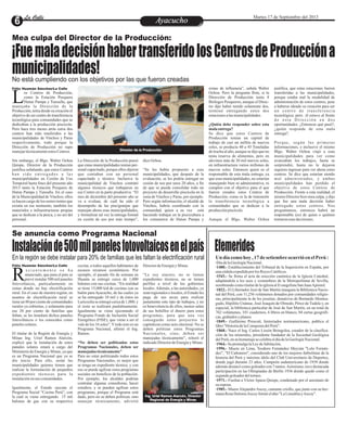 EntretenimientoEntretenimientoEntretenimientoEntretenimientoEntretenimientoEntretenimientoAyacuchoAyacuchoLa CalleLa CalleLa CalleLa Calle Martes 17 de Septiembre del 2013
No está cumpliendo con los objetivos por las que fueron creadas
Mea culpa del Director de la Producción:
¡FuemaladecisiónhabertransferidolosCentrosdeProduccióna
municipalidades!
os Centros de Producción,
como la Estación Pesquera
Hatun Pampa y Tunsulla, queLmanejaba la Dirección de la
Producción, tenía desde su creación el
objetivo de ser centro de transferencia
tecnológica para comunidades que se
dedicaban a la producción piscícola.
Pero hace tres meses atrás estos dos
centros han sido trasferidos a las
municipalidades de Vinchos y Paras
respectivamente, todo porque la
Dirección de Producción no supo
manejartécnicamenteestos Centros.
Sin embargo, el Blgo. Walter Ochoa
Quispe, Director de la Producción
justifica señalando, que estos Centros
han sido entregados a las
municipalidades en Cesión de Uso
Temporal hasta fines del presente año
2013 tanto la Estación Pesquera de
Hatun Pampa y Tunsulla. En el caso
de la Municipalidad de Vinchos; ellos
se hacen cargo de los semovientes que
existía en ese momento, también los
materiales e infraestructuras propias
que se dedican a la pesca, y no así del
personal.
La Dirección de la Producción pensó
que estas municipalidades tenían per-
sonal capacitado, porque ellos dijeron
que contaban con un personal
capacitado y técnico. Inclusive la
municipalidad de Vinchos contrató
algunos técnicos que trabajaron en
ese Centro en la parte productiva. “El
mes de diciembre del presente año se
va a evaluar, de cuál ha sido el
desempeño de las piscigranjas que
manejan ahora esas municipalidades,
y formalizar tal vez la entrega formal
en cesión de uso por más tiempo”,
zonas de influeneia”, señala Walter
Ochoa. Pero la pregunta flota, si la
Dirección de Producción tenía 8
Biólogos Pesqueros, aunque el Direc-
tor dijo haber tenido solamente dos,
terminó entregando estos dos
estacionesalasmunicipalidades.
¿Quién debe responder sobre esta
malaentrega?
Se dice que estos Centros de
Producción tenían un capital de
trabajo de casi un millón de nuevos
soles, se producía 40 a 45 Toneladas
de trucha al año, aunque se dijo que no
tenía reserva de alimentos, pero en
alevinos más de 20 mil nuevos soles,
en infraestructura varios millones de
nuevos soles. Entonces quien es el
responsable de esta mala entrega, ya
que esas municipalidades, no estarían
manejando bien ni administrativa, ni
cumplen con el objetivo para el que
fueron creados estos Centros de
Producción, como es la de transmitir
la transferencia tecnológica a
comunidades que se dedican a la
producciónpiscícola.
Aunque el Blgo. Walter Ochoa
diceOchoa.
“Se les había propuesto a esas
municipalidades, que después de la
evaluación, se les podría entregar en
cesión de uso por unos 20 años, a fin
de que se pueda consolidar todo un
proyecto de desarrollo piscícola en la
zona de Vinchos y Paras, por ejemplo.
Pero según información, el alcalde de
Vinchos, habría coordinado con la
comunidad, quien a su vez está
haciendo trabajar en la piscicultura a
los comuneros de Hatun Pampa y
justifica, que estas estaciones fueron
transferidas a las municipalidades,
porque estaba mal la modalidad de
administración de estos centros, pese
a haberse ideado su creación para ser
un centro de transferencia
tecnológica; pero él estuvo al frente
d e e s t a D i r e c c i ó n e n d o s
oportunidades. ¿Entonces qué pasó?,
¿quién responde de esta mala
entrega?.
Porque, según las primeras
informaciones, e inclusive el mismo
Blgo. Walter Ochoa viajó a esas
municipalidades para ver como
avanzaban los trabajos, hasta se
sorprendió, hasta no le dejaron
siquiera ingresar para ver ahora estos
centros. Se dice que estarían siendo
mal administrados, y ambas
municipalidades han perdido el
objetivo de estos Centros de
Producción. Frente a esta realidad, el
mismo Director hizo mea culpa, y dijo
que fue una mala decisión haber
entregado estos centros. Nos
preguntamos, entonces habrá un
responsable (es) de quien o quiénes
tomaronesas decisiones.
Director de la Producción
Félix Huamán Sánchez/La Calle
En la región se debe instalar para 20% de familias que les faltan la electrificación rural
Se anuncia como Programa Nacional
Instalaciónde500milpanelesfotovoltaicosenelpaís
e c i e n t e m e n t e s e h a
anunciado, que para el país se
prevé instalar 500 mil panelesRfotovoltaicos, particularmente en
zonas donde no hay electrificación
rural. En el caso de nuestra región, en
asuntos de electrificación rural se
tieneun80porcientodecomunidades
rurales ya cubiertas, y solamente para
ese 20 por ciento de familias que
faltan, se les instalará dichos paneles
fotovoltaicos o los conocidos como
panelessolares.
El titular de la Región de Energía y
Minas Ing. Uriel Ramos Alarcón,
explicó que la instalación de estos
panales solares estará a cargo del
Ministerio de Energía y Minas, ya que
es un Programa Nacional que ya se
dio inicio. Para ello, serán las
municipalidades quienes tienen que
realizar la formulación de pequeños
expedientes técnicos para la
instalaciónensus comunidades.
Igualmente, el Estado ejecuta el
Programa Social “Cocina Perú”, con
la cual se viene entregando 15 mil
balones de gas con su respectiva
cocina, a todos aquellos habitantes de
escasos recursos económicos. Por
ejemplo, el pasado fin de semana en
Huanta se entregó cerca de 1,000
balones con sus cocinas. “En realidad
se tiene 15,000 kid de cocinas con su
balón para Ayacucho, de las cuales ya
se ha entregado 10 mil y de éstos en
Luricochase entregócercade 1,000, y
el resto se realizará paulatinamente.
Igualmente se viene ejecutando el
Programa Fondo de Inclusión Social
Energético (FISE), que viene a ser el
vale de los 16 soles”.Ytodo esto es un
Programa Nacional, afirmó el Ing.
Ramos.
“No deben ser politizadas estos
Programas Nacionales, deben ser
manejadas técnicamente”
Para no estar politizando todos estos
Programas Nacionales, es mejor que
se tenga un expediente técnico, y con
eso se puede agilizar estos programas
sociales en beneficio de la población.
Por ejemplo, los alcaldes podrían
contratar algunas consultoras, hacer
estudios, y se pueden agilizar estos
programas, porque el Programa está
dado, pero no se deben politizar, sino
manejar técnicamente, advirtió
DirectordeEnergíayMinas.
“Le soy sincero, no se tienen
expedientes técnicos, no se tienen
perfiles a nivel de los gobiernos
locales. Además, a las autoridades, ya
sean regionales o locales, el Estado les
paga de sus arcas para realizar
justamente este tipo de trabajos, y no
es benevolencia de ellos, menos salen
de sus bolsillos el dinero para estos
programas, para que una vez
conseguido estos proyectos lo
capitalicen como acto electoral. No se
deben politizar estos Programas
Nacionales, sino, deben ser
manejadas técnicamente”, reiteró el
indicadoDirectordeEnergíayMinas.
Ing. Uriel Ramos Alarcón, Director
Regional de Energía y Minas
Félix Huamán Sánchez/La Calle
Efemerides
Un día comohoy ,17 desetiembreocurrióenelPerú:
·DíadelaGeologíaNacional.
·1480.- Establecimiento del Tribunal de la Inquisición en España, por
unacédulaexpedidaporlosReyesCatólicos.
·1543.- Se firma el acta de erección canónica de la Iglesia Catedral,
adaptándola a los usos y costumbres de la Metropolitana de Sevilla,
nombrandocomotitulardelaiglesiaalEvangelistaSanJuanApóstol.
·1822.- El Libertador José de San Martín inaugura la Biblioteca Nacio-
nal del Perú, con 11,256 volúmenes donados por comunidades religio-
sas, principalmente la de los jesuitas; donativos de Bernardo Montea-
gudo, Hipólito Unánue, José Joaquín de Olmedo, Pérez de Tudela y, en
especial, la biblioteca particular de José de San Martín, en un total de
762 volúmenes, 101 cuadernos, 6 libros en blanco, 84 cartas geográfi-
cas,grabadosyplanos.
·1849.- Guillermo Prescott, historiador norteamericano, publica el
libro"HistoriadelaConquistadelPerú".
·1868.- Nace el Ing. Carlos Lissón Beingolea, creador de la clasifica-
ción de los minerales, presidente fundador de la Sociedad Geológica
delPerú, ensu homenajese celebraeldíadelaGeologíaNacional.
·1964.- SepromulgalaLeydeJubilación.
·1996.- Muere en Lima, Teodoro Fernández Meyzán "Lolo Fernán-
dez", "El Cañonero", considerado uno de los mejores futbolistas de la
historia del Perú y máximo ídolo del Club Universitario de Deportes,
donde jugó durante 23 años. Campeón sudamericano de 1939 donde
además destacó como goleador con 7 tantos.Asimismo, tuvo destacada
participación en las Olímpiadas de Berlín 1936 donde quedó como el
segundo goleadordeltorneo.
·1971.- Fusilan a Víctor Apaza Quispe, condenado por el asesinato de
su esposa.
·1985.- MuereAlejandroAscoy, cantante criollo, que junto con su her-
manaRosaDoloresAscoy formóeldúo"LaLimeñitayAscoy".
 