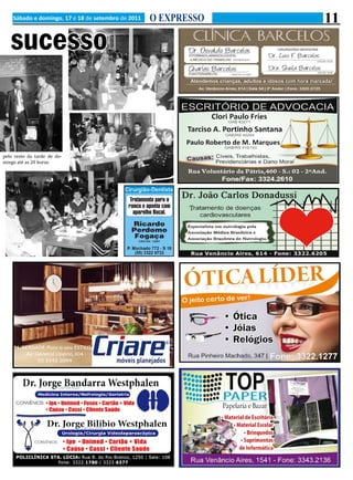 Sábado e domingo, 17 e 18 de setembro de 2011   O EXPRESSO   11
   sucesso


pelo resto da tarde de do-
mingo até as 20 horas.
 