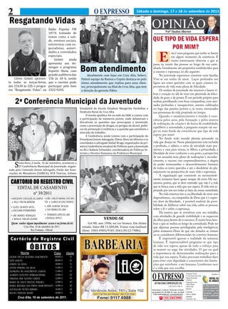 2                                                                          O EXPRESSO                          Sábado e domingo, 17 e 18 de setembro de 2011

Resgatando Vidas                                                                                                            OPINIÃO
                                    Rádio Popular FM
                                    107.9, tratando de
                                    temas como a saú-
                                                                                                                                                     Profº Claudino Albertoni

                                    de, eventos sociais,                                                                     QUE TIPO DE VIDA ESPERA
                                    entrevistas com es-
                                    pecialistas, autori-                                                                            POR MIM?
                                    dades e convidados
                                    especiais.
                                        Gelatti    ainda                                                                                 E
                                                                                                                                             sta é uma pergunta que todos se fazem


                                    apresenta aos do-
                                                                                                                                             em algum momento da existência. É


                                    mingos o programa
                                                                                                                                             muito interessante observar o que se


                                    Esporte Show, com           Bom atendimento
                                                                                                                              passa na mente das pessoas ao longo de sua cami-
                                                                                                                              nhada. Geralmente são propósitos estabelecidos para

                                    grande audiência das              Atualmente com lojas em Cruz Alta, Seberi,
                                                                                                                              si mesmo e esperança no dia seguinte.

    Clóvis Gelatti apresen-         15h às 18 h, sendo           PalmA equipe da Ramos e Copini destaca-se pelo
                                                                                                                                   Na juventude esperamos construir uma família.

ta todas as terças-feiras,          que o ouvinte pode           ótimo atendimento que realiza para seus clien-
                                                                                                                              Vive-se um sonho de amor. Laços profundos nos

das 21h30 às 22h o progra-          participar pelo fone         tes, principalmente na filial de Cruz Alta, que tem
                                                                                                                              ligam aos entes queridos com os quais criamos ex-

ma “Resgatando Vidas”, na           3322-9245.                   a direção do gerente Fábio.
                                                                                                                              pectativas de vida mais plena de felicidade.
                                                                                                                                   Os sonhos de juventude são intensos e fazem vi-
                                                                                                                              brar o coração no afã de viver em plenitude de felici-

     2ª Conferência Municipal da Juventude
                                                                                                                              dade, de gozo e de prazer. É um período próprio para
                                                                                                                              sonhar, partilhando com boas companhias, com ami-

                                                                Estudantil da Escola Estadual Margarida Pardelhas e
                                                                                                                              zades profundas e inesquecíveis, amores celebrados

                                                                Sindicato Rural de Cruz Alta.
                                                                                                                              no fogo das paixões juvenis e, às vezes, eternizados

                                                                     O evento apolítico foi na sede da OAB, e contou com
                                                                                                                              nas promessas de vida projetada no tempo.

                                                                a participação de inúmeros jovens, onde debateram e
                                                                                                                                   Quando o amadurecimento é trazido à cons-
                                                                discutiram as questões que preocupam a juventude,
                                                                como a prevenção de drogas, os perigos do álcool, políti-
                                                                                                                              ciência pelos anos, pela formação e pelos anseios

                                                                cas de prevenção à violência, e a questão que envolvem o
                                                                                                                              de realização, de criação e de busca de estabilidade,

                                                                mercado de trabalho.
                                                                                                                              equilíbrio e serenidade, a pergunta sempre vai sur-

                                                                     A Conferência ainda contou com a participação do
                                                                                                                              gir no mais fundo da consciência: que tipo de vida

                                                                Presidente Jovem Advogado, Flávio Alves de Oliveira e os
                                                                                                                              espera por mim?

                                                                convidados o advogado Rafael Braga, organizador da pri-
                                                                                                                                   No fundo todo mundo planeja pensando na

                                                                meira Conferência estadual de Políticas para a Juventude
                                                                                                                              vida que deseja ter. Nesse planejamento está incluída

                                                                no RS e Rafaela Schneider, coordenadora de Políticas Se-




    S
                                                                                                                              a profissão, o salário, o setor de atividade mais pra-

                                                                toriais e Direitos Humanos da Prefeitura Municipal.
                                                                                                                              zeroso, a casa para morar, os filhos, a privacidade, a
                                                                                                                              liberdade de viver conforme o seu gosto, a perspectiva
                                                                                                                              de um amanhã mais pleno de realizações e reconhe-
        exta-feira, à tarde, 16 de setembro, aconteceu a
        2ª Conferência Municipal da Juventude, organi-
                                                                                                                              cimento, o sucesso nos empreendimentos, a alegria

zada pela Comissão Jovem Advogado, União das Asso-
                                                                                                                              de poder testemunhar o desenvolvimento humano

ciações de Moradores (UAMCA), DCE Unicruz, Grêmio
                                                                                                                              de todos os entes queridos e até o desdobrar do pla-
                                                                                                                              nejamento na perspectiva de mais vida e esperança.
                                                                                                                                   A organização que consciente ou inconsciente-
                                                                                                                              mente tentamos fazer quase sempre dá certo. Há mo-
 CARTORIO DO REGISTRO CIVIL                                                                                                   mentos, porém, que se deve entender que não é a vida
                                                                                                                              que se busca, mas a vida que nos espera. A vida está es-
       EDITAL DE CASAMENTO                                                                                                    perando por nós em todas as fases da nossa caminhada.
              nº 39/2011                                                                                                           Na vida interior, isto é, na liberdade de viver sem
 •HORIZONTE CONCEIÇÃO DE CAMPOS •JOÃO CARLOS AMARAL DOS SAN-                                                                  dogmatismos, na companhia de Deus que é o supre-
  e NELCÍ FREITAS MOREIRA       TOS e CLARICE DA CRUZ VERIATO                                                                 mo dom da liberdade, é possível usufruir da possi-
                                • JOÃO ALMEIDA DA SILVA                                                                       bilidade de deliberar sobre sua vida, sobre as pessoas,
 • ELIZEU DA MOTA KEITEL
                                 e EVA BRANCA DE LIMA                                                                         sobre a fé e sobre a esperança.
 e JOICILIARA STEINBRENNER
                                                                                                                                   Há muitos que se envolvem com seu trabalho,
 • JAIR MORAES RODRIGUES        • FERNANDO LOPES DE LIMA
                                                                                                                              com atividades de grande visibilidade e se esquecem

                                                                      Gol MI, ano 1996, na cor branco. Em ótimo
  e NATALIA FINKLER COLVERO      e PATRICIA OPPELT.                                 VENDE-SE                                  de olhar para dentro de si mesmos. É muito bom lem-

                                                                  estado. Valor R$ 11.500,00. Tratar com Gedison
  Quem souber algum impedimento acuse-o na forma da lei.                                                                      brar o que se realiza ao longo da caminhada. Pode ser

                                                                  (fone: 3303-4905/9181-2661/8122-7486).
             Cruz Alta, 16 de setembro de 2011                                                                                que algumas pessoas privilegiadas pela inteligência,
                   Rui Fontana - Oficial                                                                                      pelos inúmeros Dons de que são dotados se sintam
                                                                                                                              ou se considerem diferenciadas no convívio humano.
 Car tório de Registro Civil                                                                                                       É impossível ignorar a realidade da natureza
                                                                                                                              humana. É imprescindível perguntar-se que tipo

                   ÓBITOS                                                                                                     de vida nos espera, apesar de todo o esforço para
                                                                                                                              se manter no auge das atividades. O que ou qual
          Nome                           Data        Idade                                                                    a importância de determinadas realizações para a
GILSON PAULO OLIVEIRA NASCIMENTO          09/09/11         51                                                                 vida que nos espera. Todos precisam trabalhar duro
GENI JAQUES                               09/09/11         61                                                                 para viver com dignidade e conscientes das limita-
EDISON DA SILVA                           10/09/11         51                                                                 ções que envolvem o ser humano. Lembremo-nos:
ANTÃO PEREIRA DA SILVA                    11/09/11         77                                                                 é a vida que nos escolhe.
GEORGINA DO NASCIMENTO CHAVES             11/09/11         87

                                                                                                                            O EXPRESSO
                                                                                                                                                                                            Responsável Técnico:                          Vinculado a:
ALBERTO AUGUSTO DOBRASCHINSKI             12/09/11         63                                                                                                                               Dr. Assis Brasil Soares Filho
VIRGINIA DOS SANTOS CORTES                12/09/11         97                                                                                                                               Registro Profissional:
                                                                                                                                                                                            nº 0064/99
MARIA DE JESUS FREITAS PEREIRA            12/09/11         87                                                                                                                               Diagramação e Artes:
                                                                                                                                ABS PUBLICIDADE E REPRESENTAÇÕES LTDA                       Odilar Zillmann
MARIA ROZARIA DAL FORNO MARCHIONATTI      14/09/11         82                                                                                              CNPJ: 92.930.171/0001-38         Editora Chefe:                  Os artigos assinados são
                                                                                                                                                                                                                            de inteira responsabilida-
AGUINALDO NUNES RIBEIRO                   16/09/11         62                                                               Administração, Assinaturas, Publicidade e Redação:
                                                                                                                                                                                            Sônia Gai
                                                                                                                                                                                                                            de de seus autores, não
                                                                                                                                                                                            Circulação:
DELOCI PADILHA BASSO                      16/09/11         59                                                               Rua João Manoel, 810 - CEP: 98005-170 - Centro - Cruz Alta-RS
                                                                                                                             E-mails: oexpresso@gmail.com / expresso@comnet.com.br          Todos os sábados
                                                                                                                                                                                                                            representando necessa-
                                                                                                                                                                                                                            riamente a opinião deste
       Cruz Alta, 16 de setembro de 2011.                                                                                               ( (55) 3303-5995
                                                                                                                                                                                            Impressão:
                                                                                                                                                                                            Cia de Arte - Ijuí              jornal.
 
