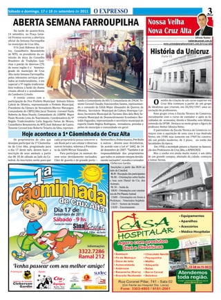 Sábado e domingo, 17 e 18 de setembro de 2011                            O EXPRESSO                                                                                               3
    ABERTA SEMANA FARROUPILHA Nossa Velha
      Na tarde de quarta-feira,
14 setembro, na Praça Gene-
                                                                                                                            Nova Cruz Alta
ral Firmino ocorreu a abertura
oficial da Semana Farroupilha
                                                                                                                                                                       Alfredo Roeber -

no município de Cruz Alta.
                                                                                                                                                               roeber@comnet.com.br

      O Sr. José Aldomar de Cas-
                                                                                                                                           www.unimedplanaltocentralrs.com.br/cruz-alta

tro, Conselheiro Benemérito
do MTG, ex presidente da co-                                                                                                  História da Unicruz
                                                                                                                                       Parte 01
missão de ética do Conselho
Brasileiro de Tradições Gaú-
chas e patrão de diversos CTG
de nossa região é o homena-
geado do município de Cruz
Alta nesta Semana Farroupilha,
pelos relevantes serviços pres-
tados ao tradicionalismo, e em
especial a 9ª região tradiciona-
lista realizou a fusão da chama
crioula oficial e o acendimento
do Candeeiro Crioulo.
      O evento contou com a
participação do Vice Prefeito Municipal Antonio Edson       tando o Comandante da AD/3, Comandante do 29GAC Te-                        sonho da criação de um curso superior em
Cabral de Oliveira, representando o Prefeito Municipal,     nente Coronel Claudio Vasconcellos Santos, representan-             O      Cruz Alta começou a partir de um grupo
Presidente da Câmara de Vereadores Marino Marangon,         do o comando da EASA Major Alexandre de Queiroz de              de idealistas que criaram, em 26/04/1947, uma as-
Comandante do CRPO/Alto Jacuí Tenente Coronel Paulo         Oliveira, Secretário Municipal de Cultura Henrique Car-         sociação de professores.
Roberto da Rosa Duarte, Comandante do 16BPM Major           doso, Secretário Municipal de Turismo Alex dela Meã, Se-             Esse grupo criou a Escola Técnica de Comércio,
Paulo Ricardo Lima do Nascimento, Coordenadora da 9ª        cretario Municipal de Desenvolvimento Econômico Ber-            inicialmente com o curso de contador e após as fa-
Região Tradicionalista Carla Augusta Farias de Moura,       toldo Fagundes, representando o secretário municipal de         culdades de economia, direito e filosofia, esta última,
Conselheiro Benemérito do MTG José Aldomar de Castro,       esporte Gladis Regina Rodrigues, vereadores, prendas e          extensão da UFSM. Destaca-se neste grupo a figura do
Tenente Coronel João Roberto Teixeira da Silva, represen-   peões do município e comunidade em geral.                       professor Heitor Silveira Netto.
                                                                                                                                 O patrimônio da Escola Técnica de Comércio co-
                                                                                                                            meçou com a aquisição de uma casa à rua Andrade
                                                                                                                            Neves, em 1948, mas somente em 1969 foi constru-
           Hoje acontece a 1ª Cãominhada de Cruz Alta
     Os proprietários de cães que       cada proprietário possa concorrer a    Rottweillers, Dobermanns, Pitt Bulls         ído um prédio moderno, de 3 pisos, no estilo das
desejam participar da 1ª Cãominha-      um Book pet e um celular e diversos    e outros - devem usar focinheiras,           faculdades da época.
da de Cruz Alta, programada para        outros brindes, informa a Presiden-    de acordo com a Lei nº 1682, de 14                 Em 1958, a sociedade passou a chamar-se Associa-
o dia 17 deste mês, devem fazer a       te da AAPA Mirian Valandro.            de dezembro de 2007. “Também é de            ção dos Professores de Cruz Alta, a APROCRUz.
inscrição de seus animais a partir           Para participar, os animais de-   responsabilidade dos proprietários                Mas o sonho era ainda muito maior, e um idéia
das 8h 30 de sábado ao lado da Ca-      vem estar devidamente vacinados.       que todos os animais estejam devida-         de um grande campus, afastado da cidade, começou
tedral. As inscrições serão para que    Cães de guarda e de grande porte –     mente vacinados”, ressalta o vereador        a tomar forma.
                                                                                       Cleberson Gardin.
                                                                                       Inscrições a partir das 8h30 ao
                                                                                      lado da Catedral.
                                                                                       8h 30 – Recepção dos participantes
                                                                                       9h 00 – Orientações sobre banho
                                                                                      e tosa com Daniel da Cia. dos
                                                                                      Animais.
                                                                                       9h 30 – Saída da
                                                                                       10h30 – Orientações com veteriná-
                                                                                      rios do Pet Planeta Animal
                                                                                       11h00 – Orientações em frente à
                                                                                      Prefeitura – Veterinário Sojabrás
                                                                                       11h15 – Sorteio de brindes
                                                                                       11h30 – Encerramento                 Unicruz hoje
 