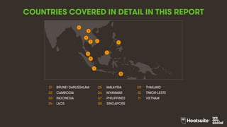 3
COUNTRIES COVERED IN DETAIL IN THIS REPORT
01 BRUNEI DARUSSALAM 05 MALAYSIA 09 THAILAND
02 CAMBODIA 06 MYANMAR 10 TIMOR-...