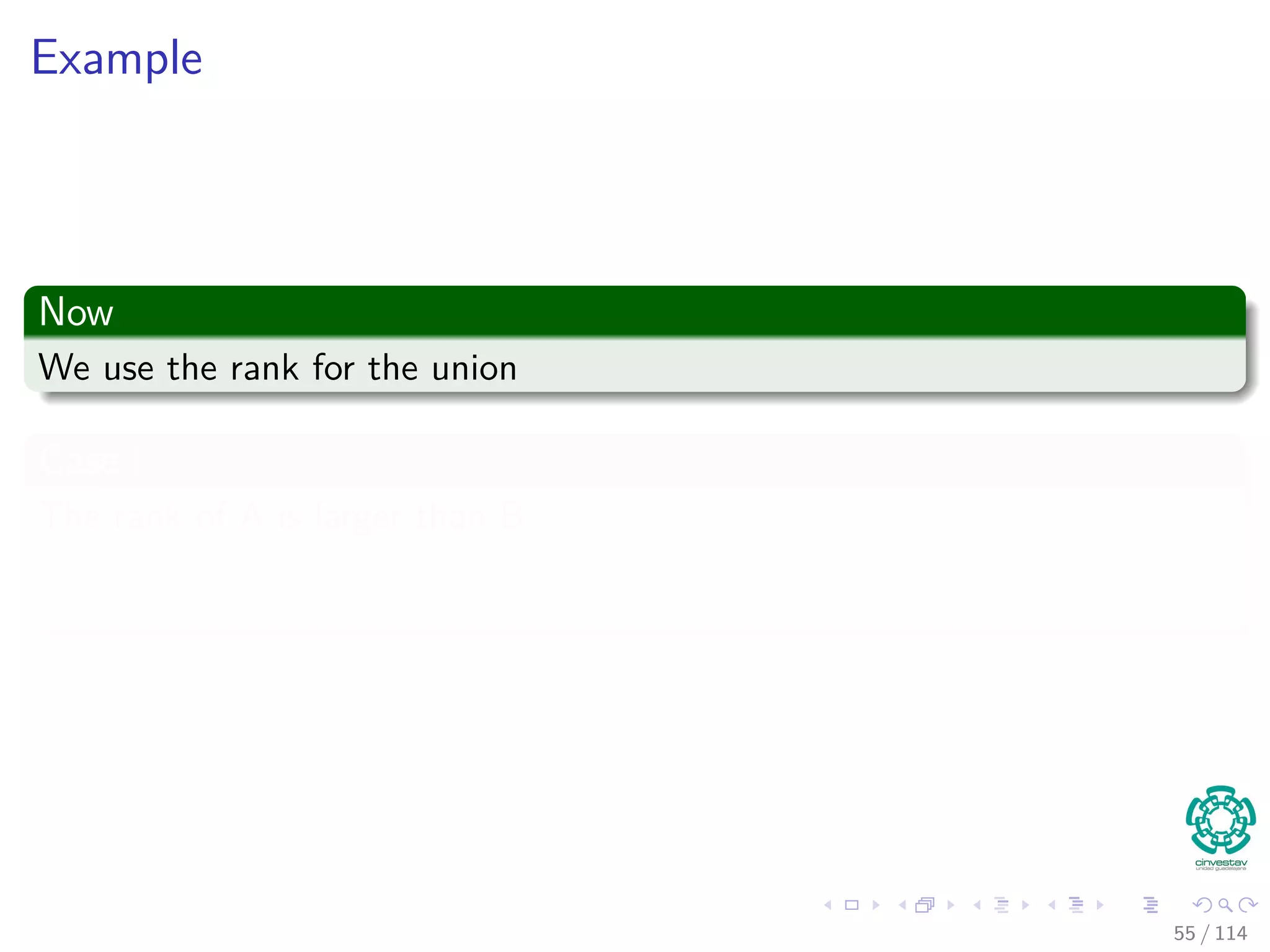 Example
Now
We use the rank for the union
Case I
The rank of A is larger than B
55 / 114
 