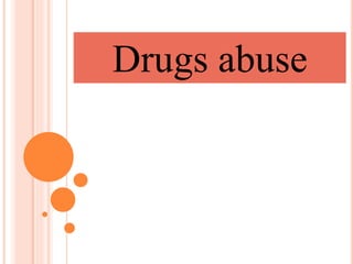 Drugs abuse
 