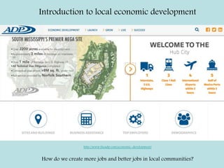 http://www.theadp.com/economic-development/
How do we create more jobs and better jobs in local communities?
Introduction to local economic development
 