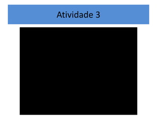 Atividade 3 
 