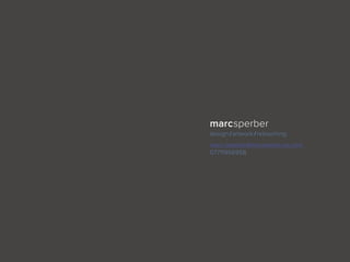 marcsperber
design /artwork /retouching
marc.sperber@mscreative.uk.com
07711956958
 