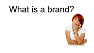 What is a brand?
 