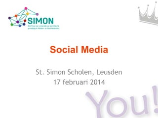 Social Media
St. Simon Scholen, Leusden
17 februari 2014

 