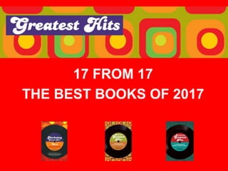 17 FROM 17
THE BEST BOOKS OF 2017
 