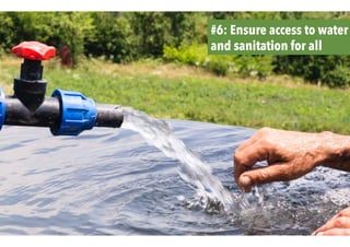 #6: Ensure access to water
and sanitation for all
 