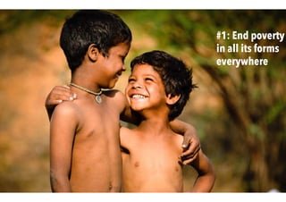 #1: End poverty
in all its forms
everywhere
 