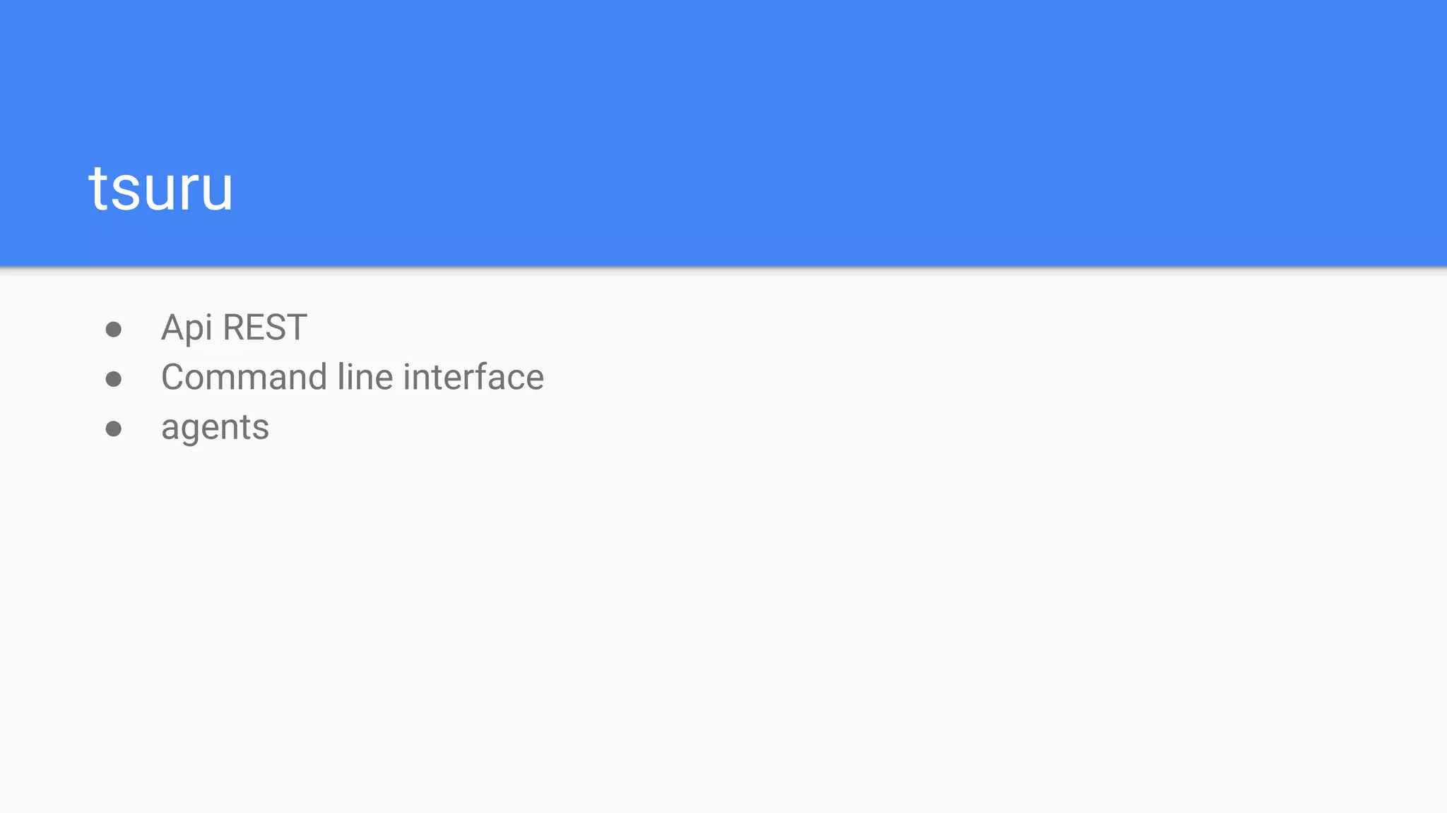 tsuru
● Api REST
● Command line interface
● agents
 