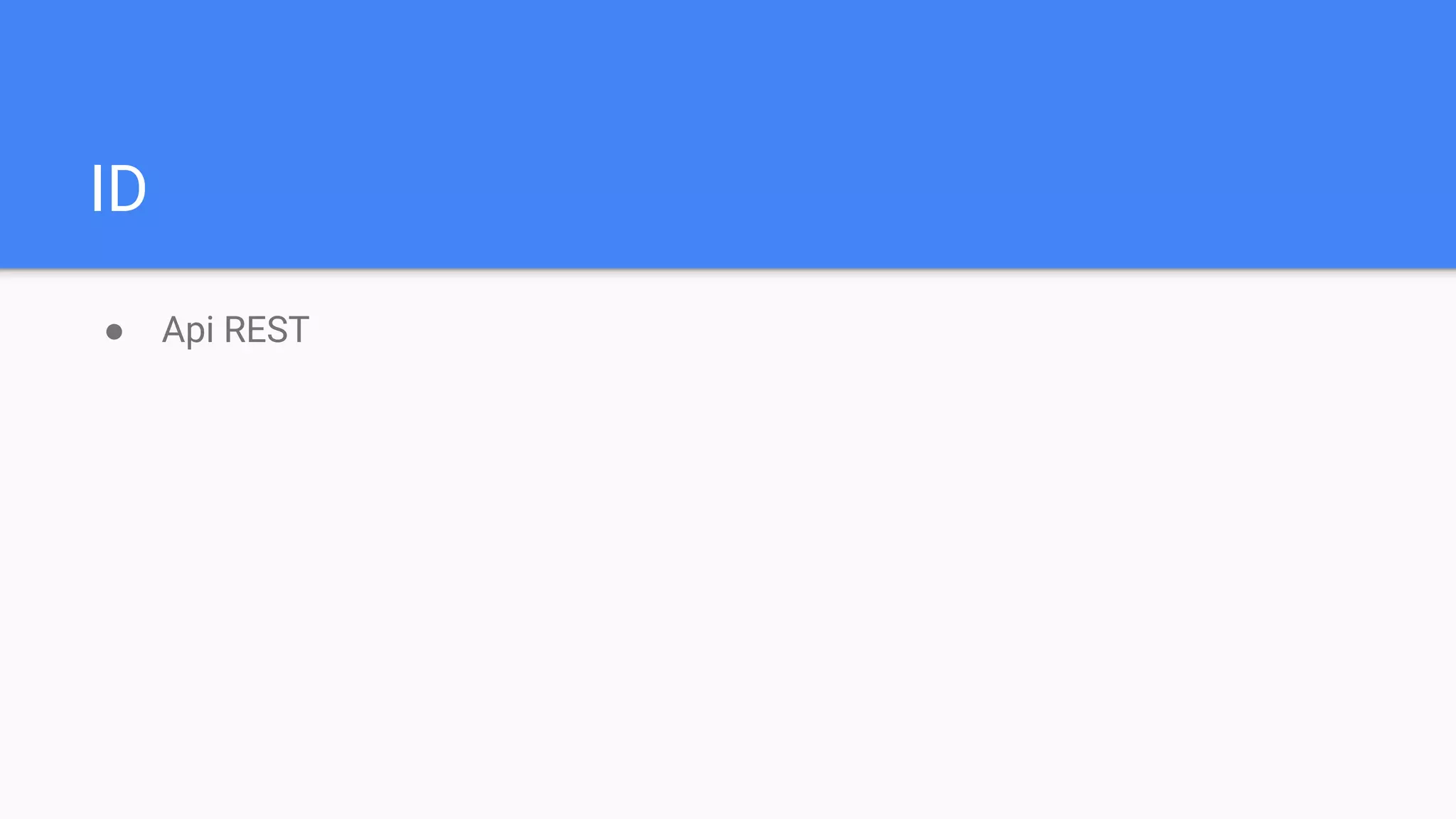 ID
● Api REST
 
