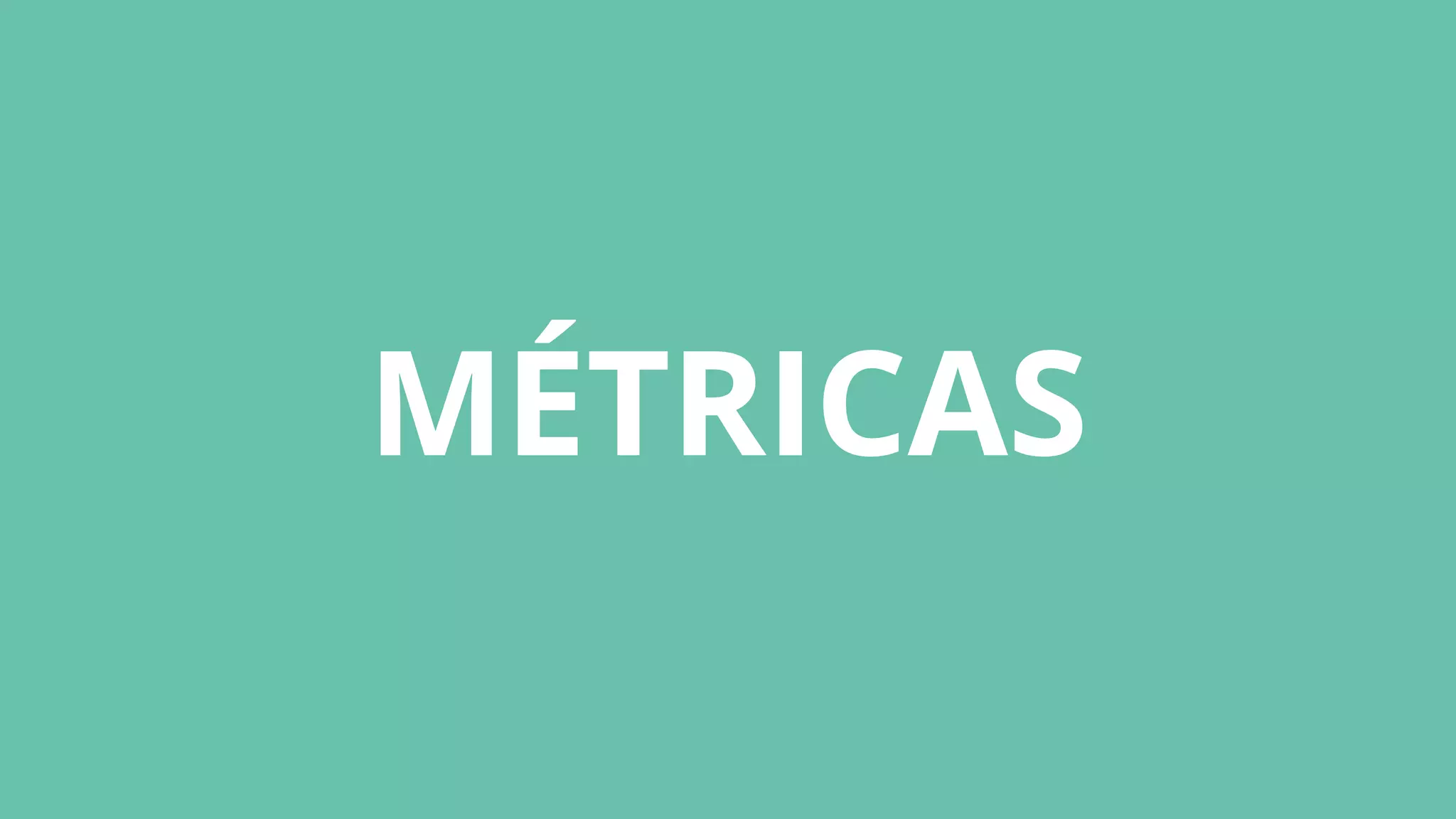 MÉTRICAS
 