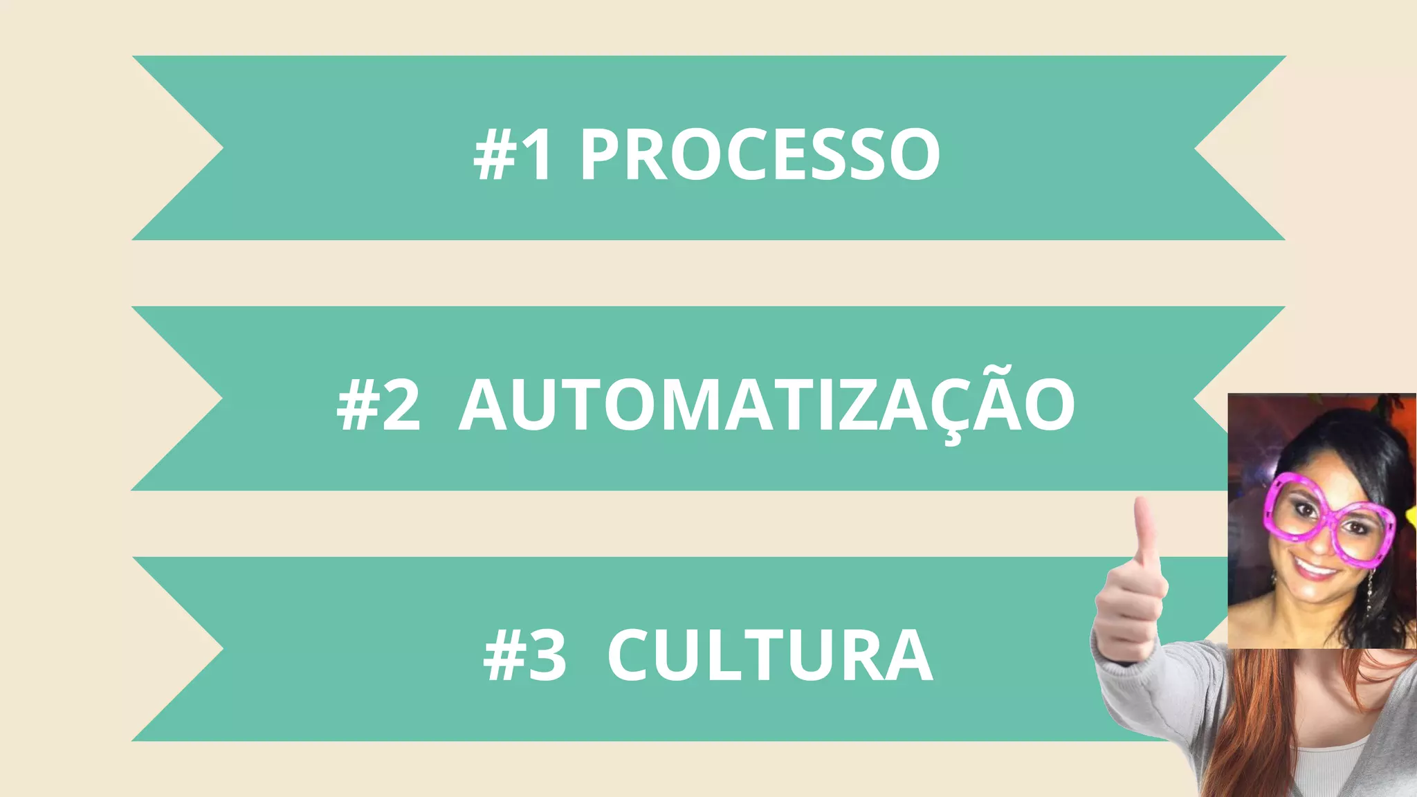 #1 PROCESSO
#2 AUTOMATIZAÇÃO
#3 CULTURA
 