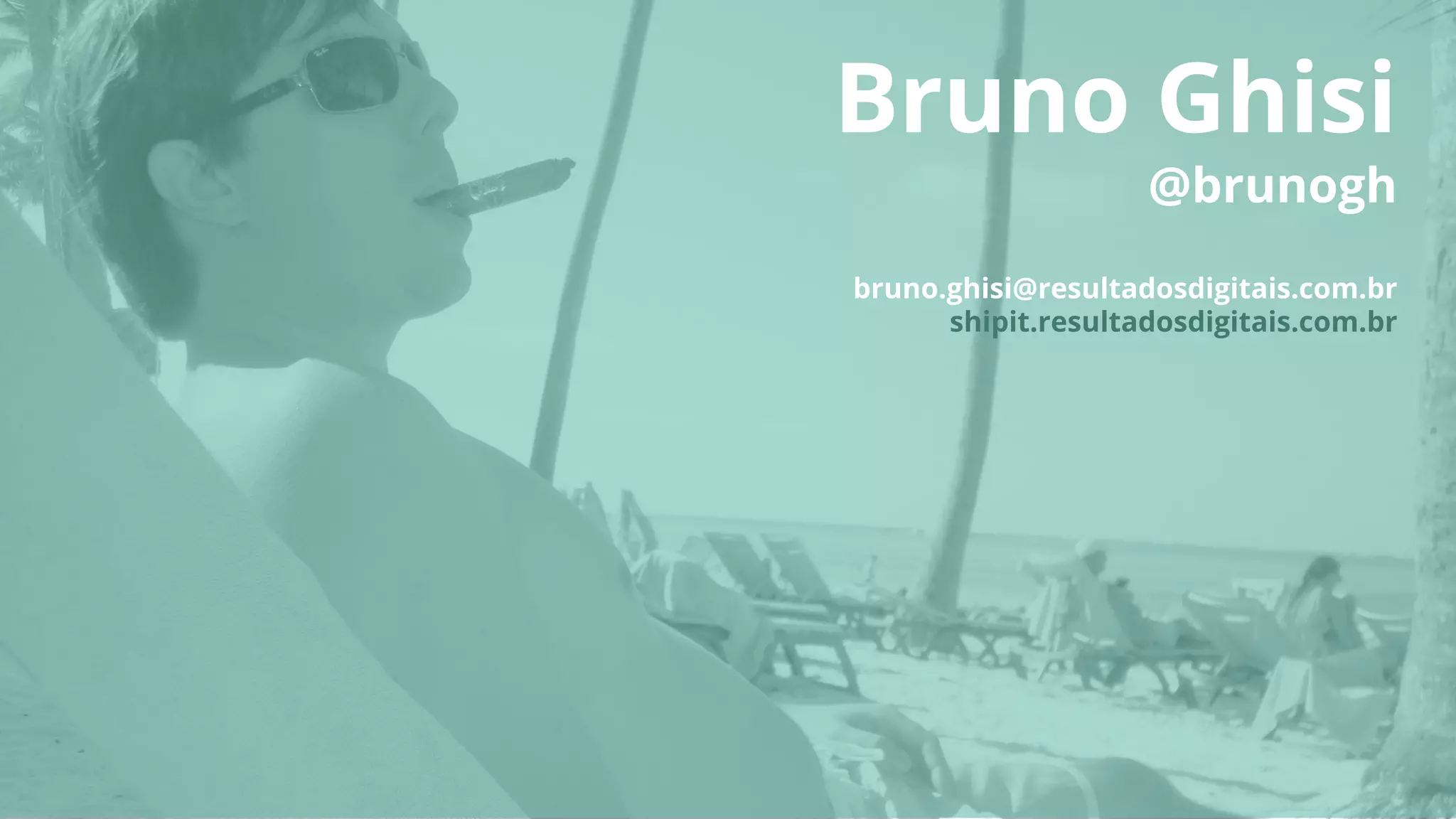 Bruno Ghisi
@brunogh
bruno.ghisi@resultadosdigitais.com.br
shipit.resultadosdigitais.com.br
 