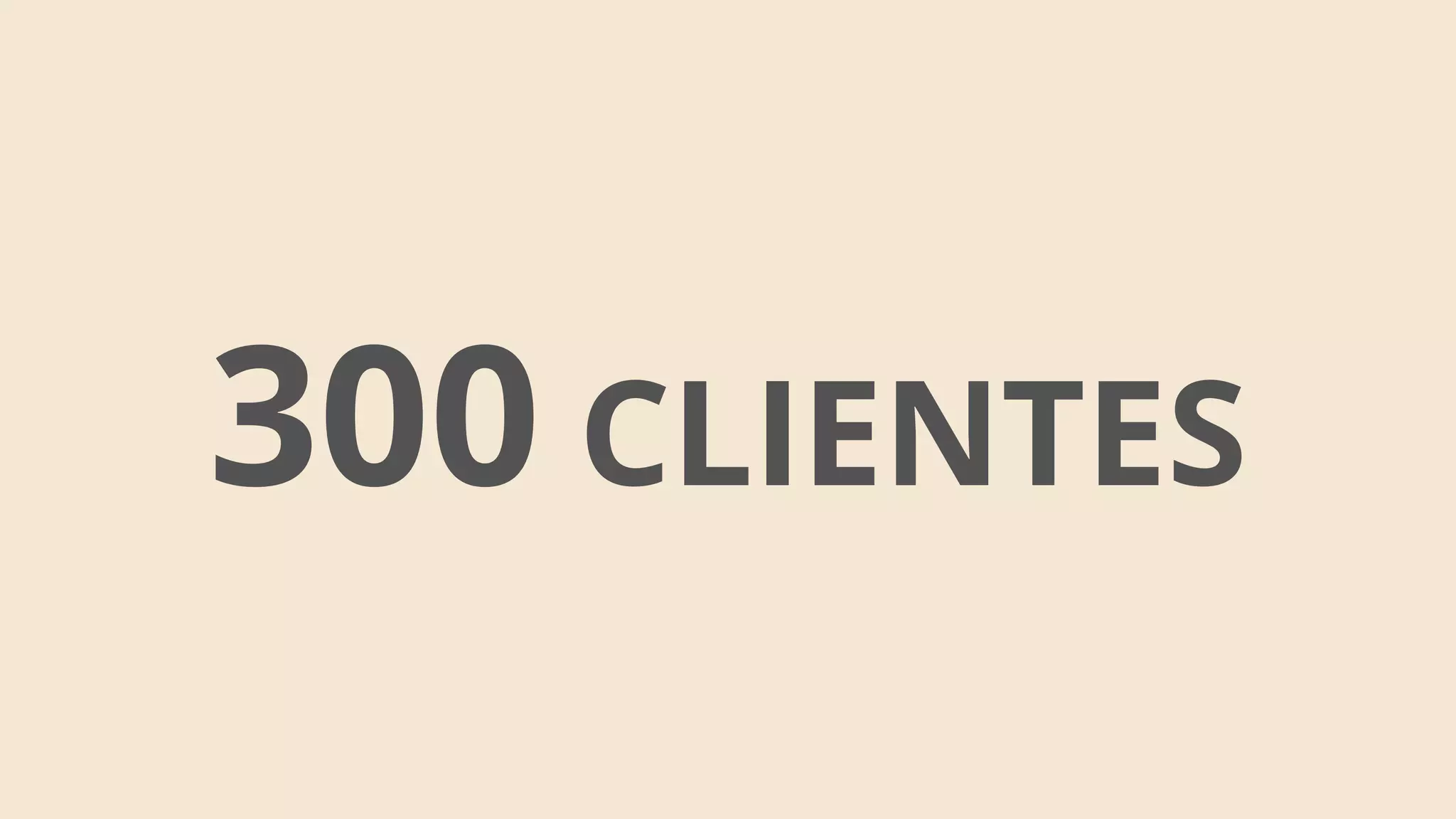 300 CLIENTES
 