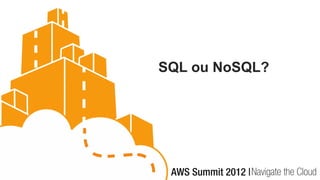 SQL ou NoSQL?
 