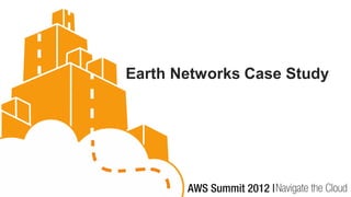 Earth Networks Case Study
 