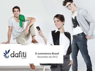 E-commerce Brasil
 Novembro de 2012
 