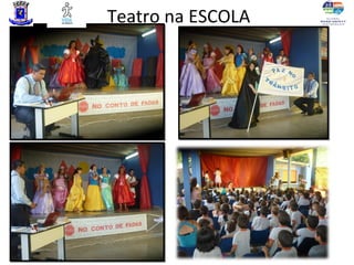 Teatro na ESCOLA
 