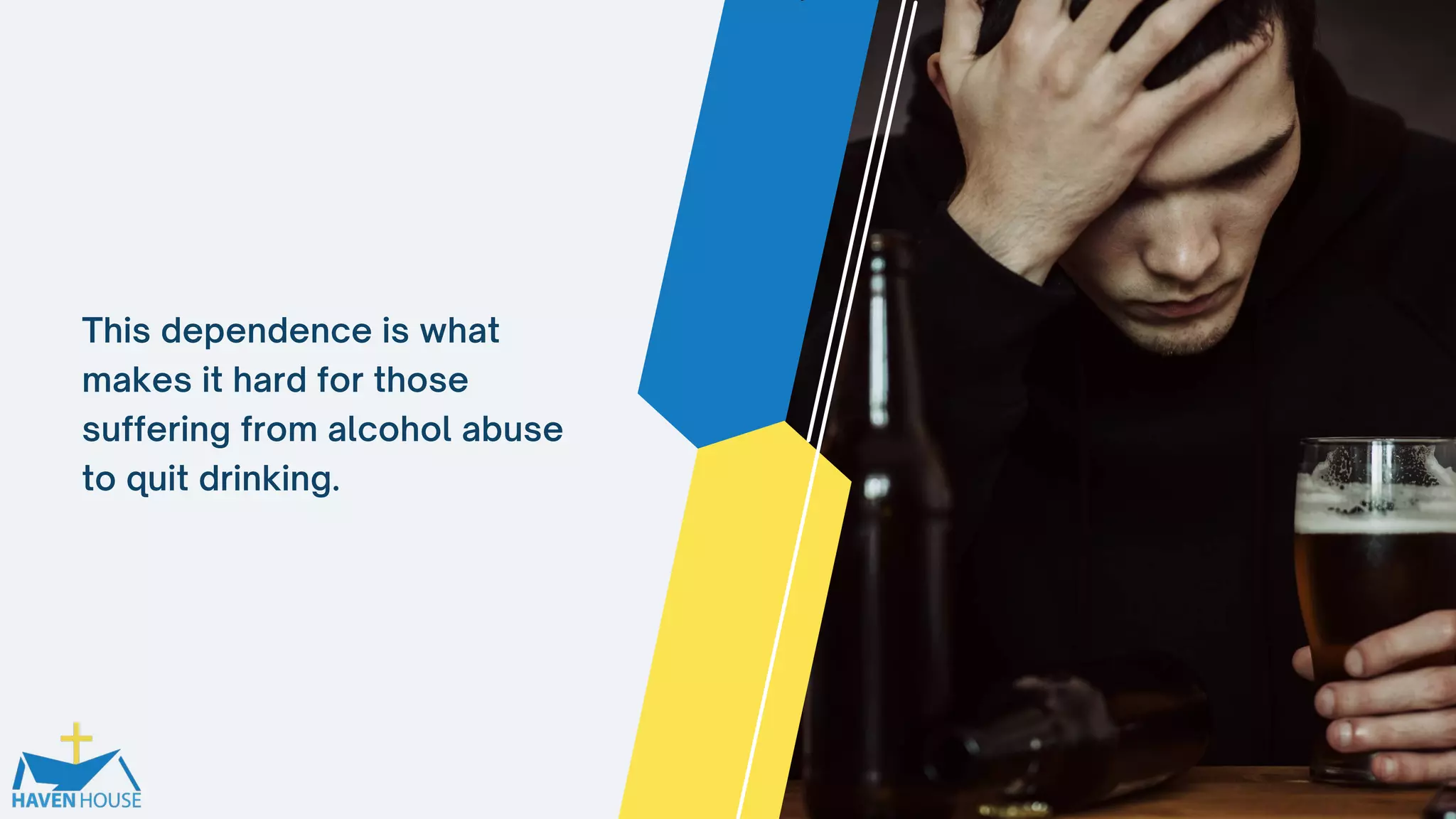 This dependence is what
makes it hard for those
suffering from alcohol abuse
to quit drinking.
 