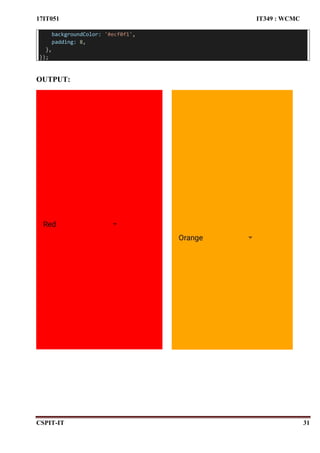 17IT051 IT349 : WCMC
CSPIT-IT 31
backgroundColor: '#ecf0f1',
padding: 8,
},
});
OUTPUT:
 