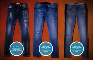 98/2 COTTON/
ELASTANE 3X1 DENIM
COATED 11OZ
SCRATCHES AND HOLES
98/2 COTTON/
ELASTANE 3X1 DENIM
11OZ
SCRATCHES, HOLES AND
WRINKLES
98/2 COTTON/
ELASTANE 3X1 DENIM
12OZ
HOLES AND PIGMENT
SPRAY
 