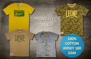 100%
COTTON
JERSEY 180
GSM
PRINTED
TEES
 
