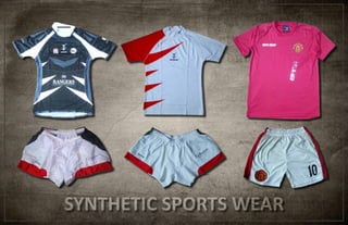 SYNTHETIC SPORTS WEAR
 