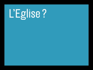 L’Eglise ?
 