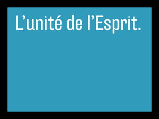 L’unité de l’Esprit.
 