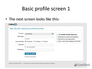 Basic profile screen 1
• The next screen looks like this:
 