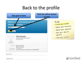 Back to the profile
                    Click the yellow button
Text goes in here
                             to save
 