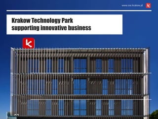 Krakow Technology Park
supporting innovative business
 