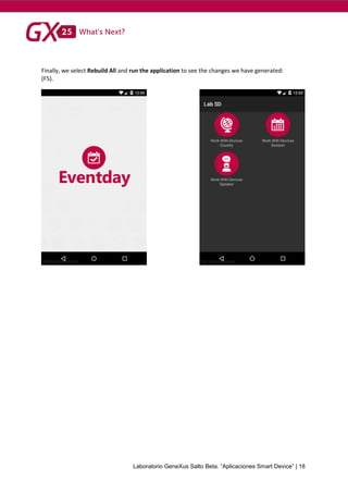 Laboratorio GeneXus Salto Beta. “Aplicaciones Smart Device” | 18
Finally, we select Rebuild All and run the application to see the changes we have generated:
(F5).
 