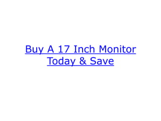 Buy A 17 Inch Monitor Today & Save 