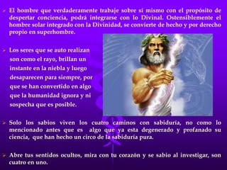 El Yogui domina la mente poderosamente, pero se olvida de trabajar para dominar las emociones y crear una voluntad.