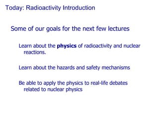 Today: Radioactivity Introduction ,[object Object],[object Object],[object Object],[object Object]